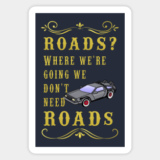 Roads? Where we're going, we don't need roads. Sticker